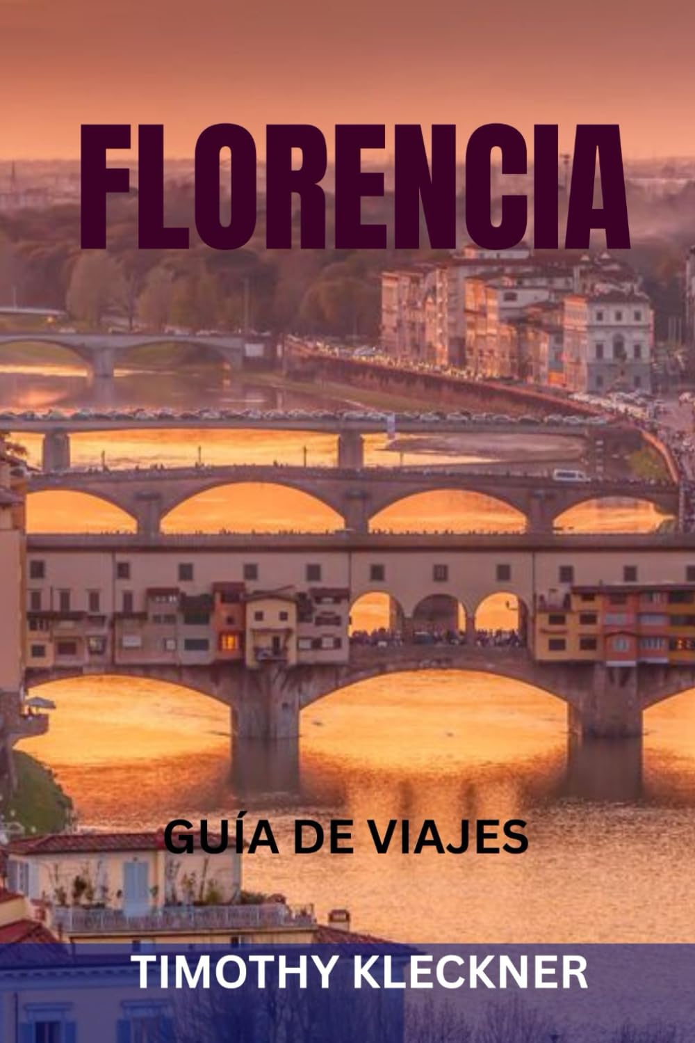 FLORENCIA GUÍA DE VIAJES: Atracciones principales, joyas ocultas, museos, gastronomía, vino, arte e itinerarios perfectos en el corazón de la Toscana