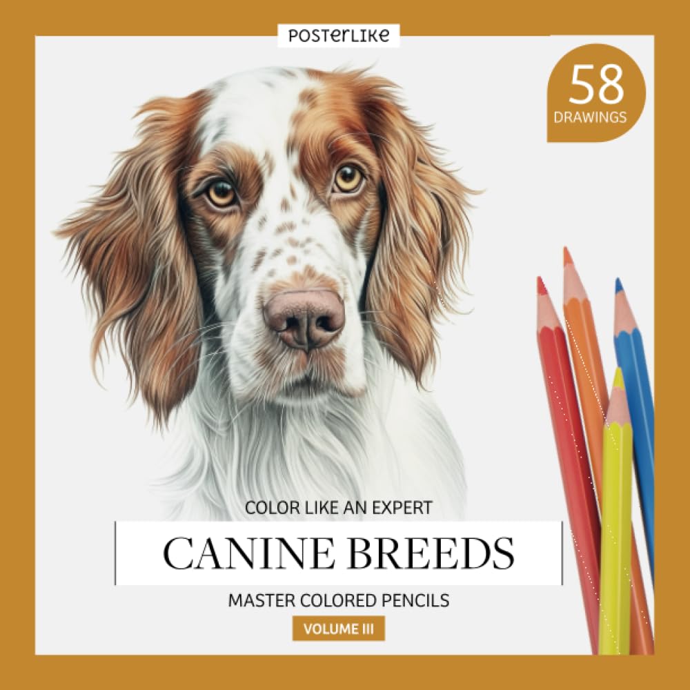 Color like an expert. Canine breeds. Master Colored Pencils. Volume III: Workbook with 58 realistic illustrations of purebred dogs to color in your ... old. (Learn and Enjoy Drawing and Coloring)
