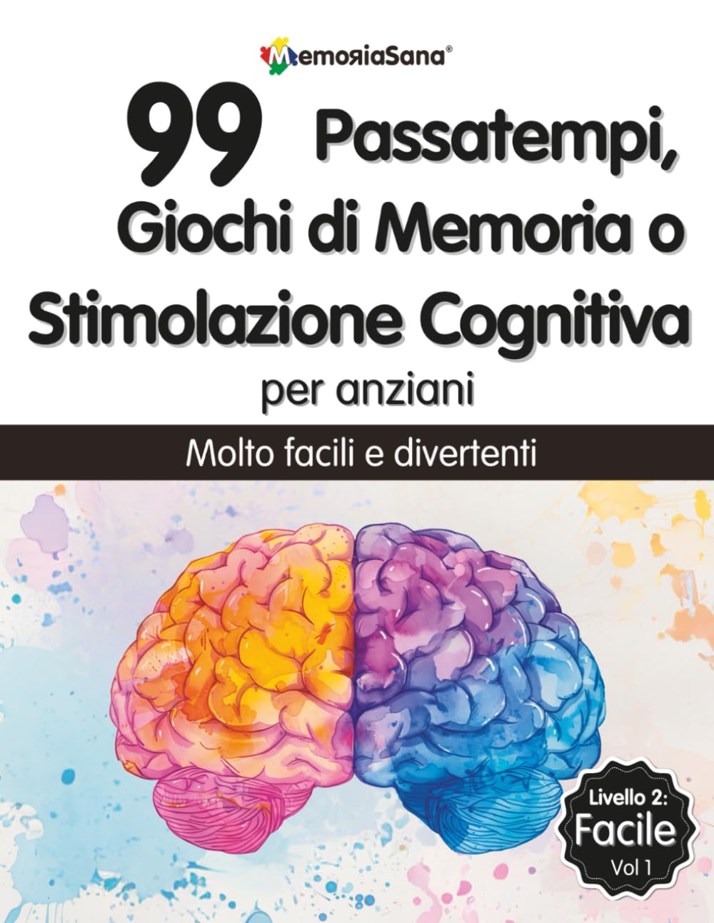 Giochi di Memoria, Passatempi o Stimolazione Cognitiva per Anziani: 99 Esercizi a Grandi Caratteri Facili per Allenare la Memoria e Divertirsi. Ideale ... Demenza o Alzheimer. Livelo 2: Facile Vol 1