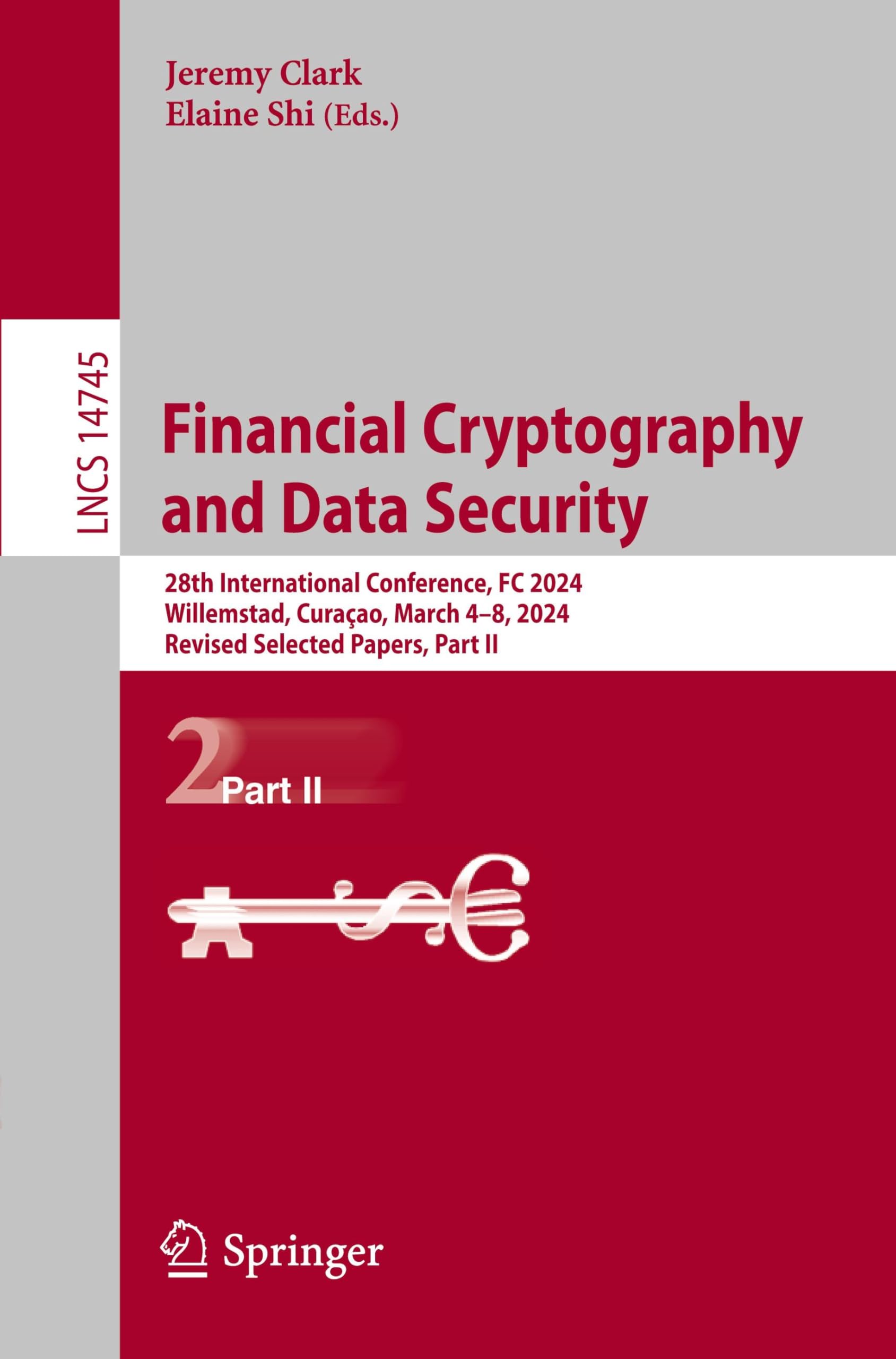 Financial Cryptography and Data Security: 28th International Conference, FC 2024, Willemstad, Curaçao, March 4–8, 2024, Revised Selected Papers, Part ... (Lecture Notes in Computer Science, 14745)