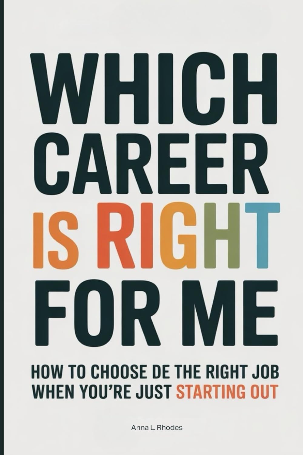 Which Career Is Right for Me: How to Choose the Right Job When You're Just Starting Out