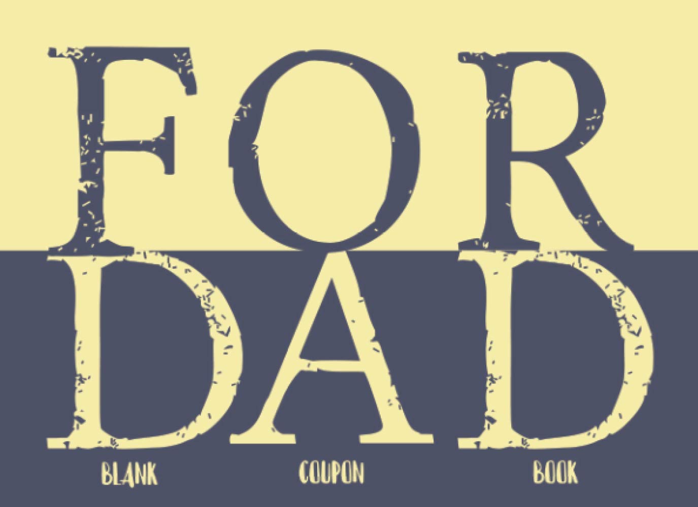 Blank Coupon Book For Dad: 30 Fill-In Vouchers For Father | Create a Personalized Gift for Father’s Day, Birthday, or Anniversary