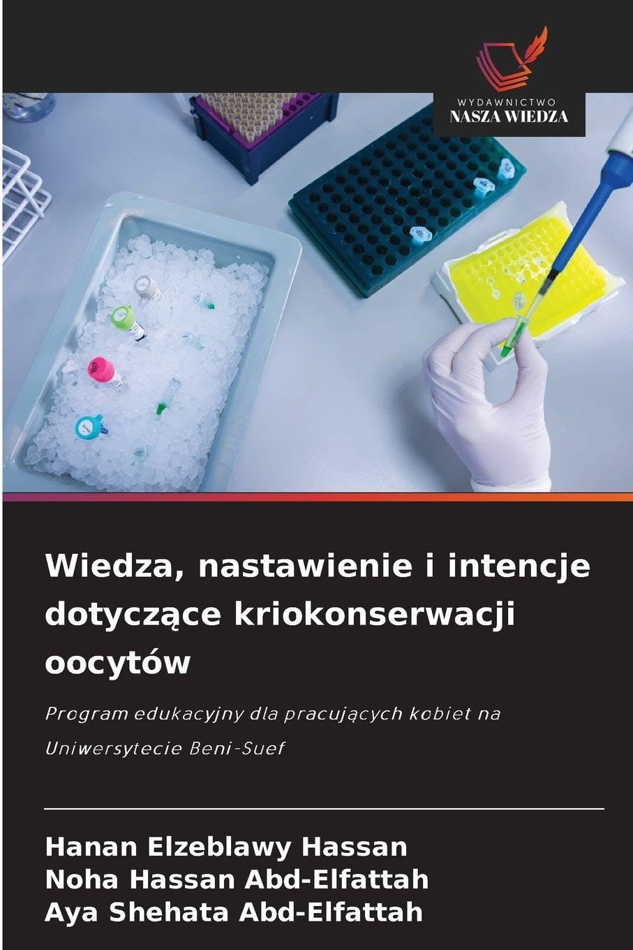 Wiedza, nastawienie i intencje dotyczące kriokonserwacji oocytów: Program edukacyjny dla pracuj¿cych kobiet na Uniwersytecie Beni-Suef
