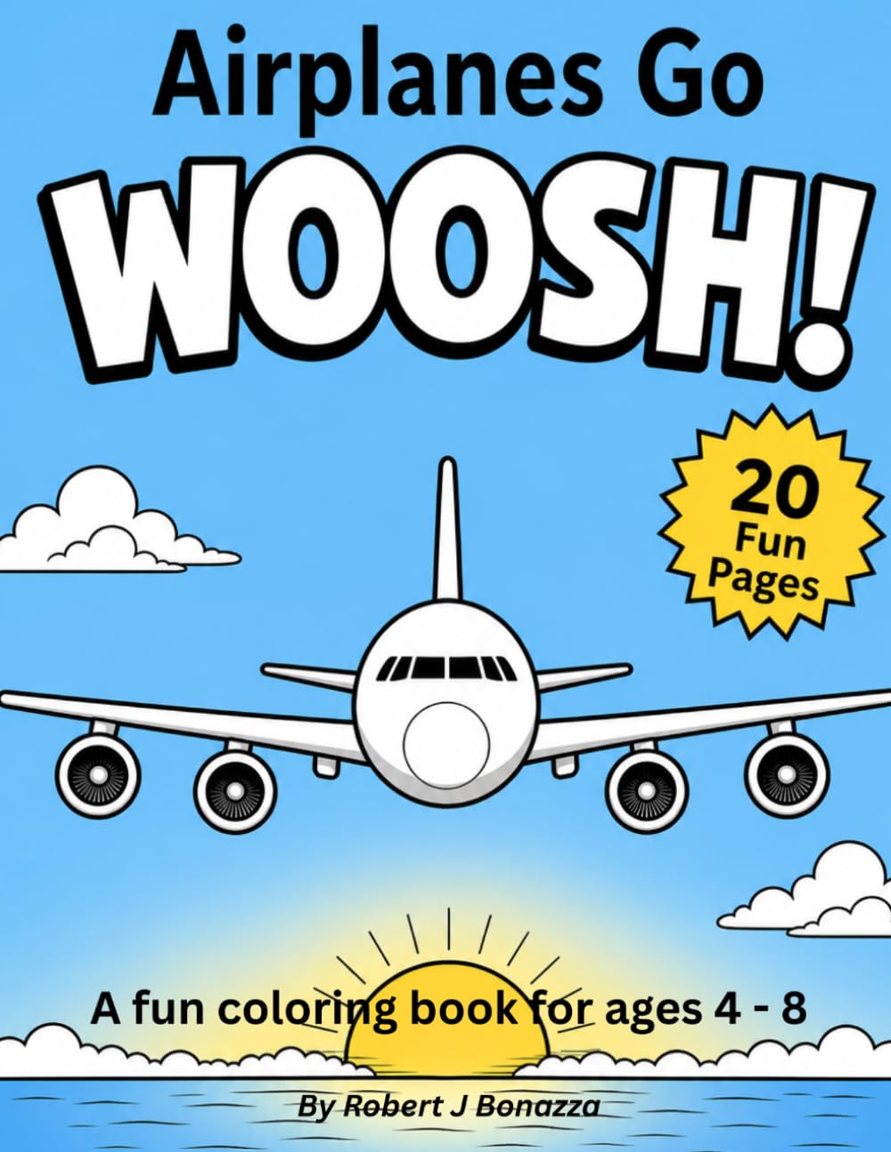 Airplanes go WOOSH: A Fun Airplane Coloring Book for Kids Ages 4–8 (Transportation Series)