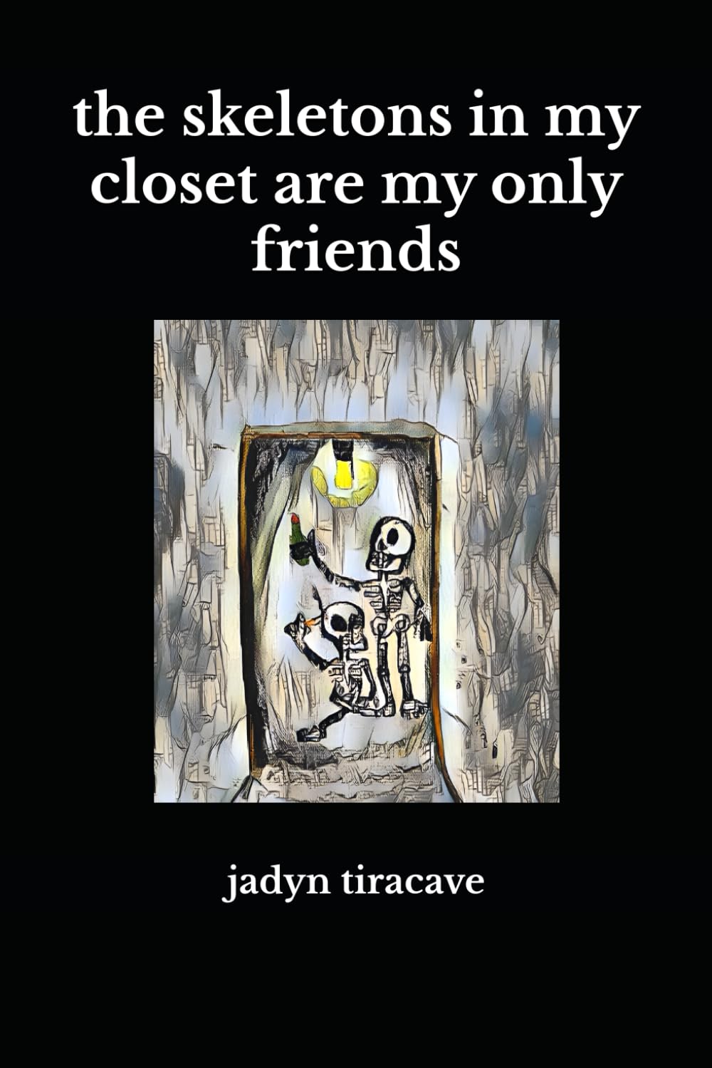 the skeletons in my closet are my only friends