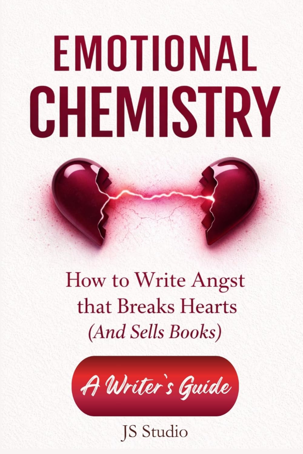 How to Write Angst That Breaks Hearts (and Sells Books): A Writer’s Guide to Emotional Storytelling, Slow Burn Romance, Character Conflict, and Heartbreaking Scenes (EMOTIONAL CHEMISTRY)