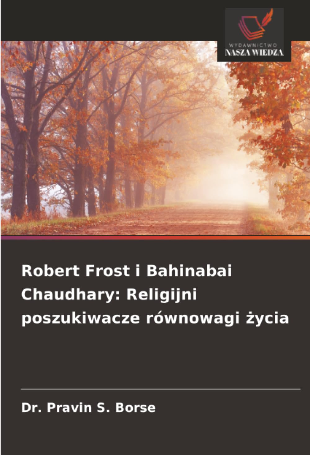 Robert Frost i Bahinabai Chaudhary: Religijni poszukiwacze równowagi ¿ycia
