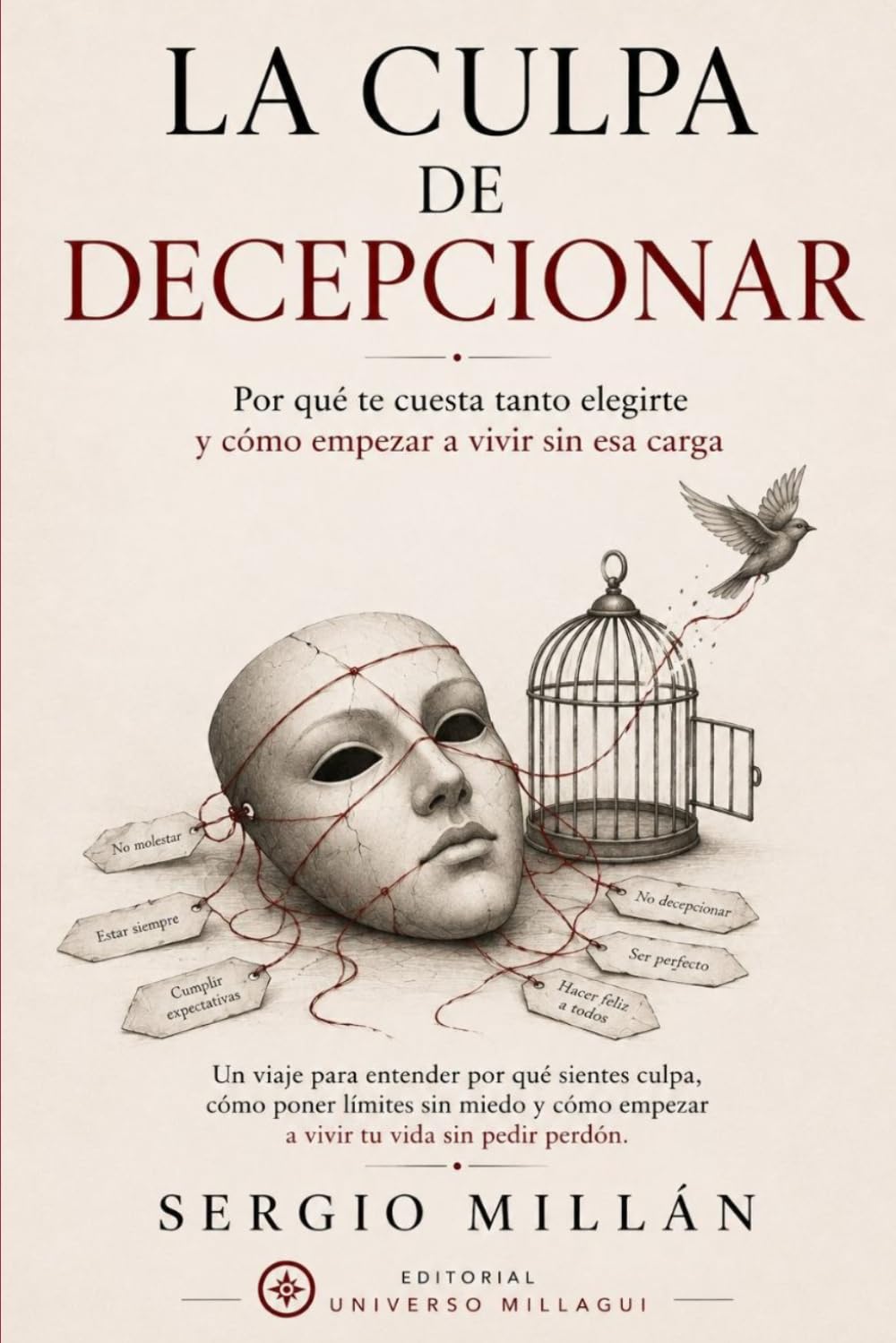 La culpa de decepcionar: Por qué te cuesta tanto decidir y cómo empezar a vivir sin esa carga (COLECCIÓN SANAR PARA ELEGIR)