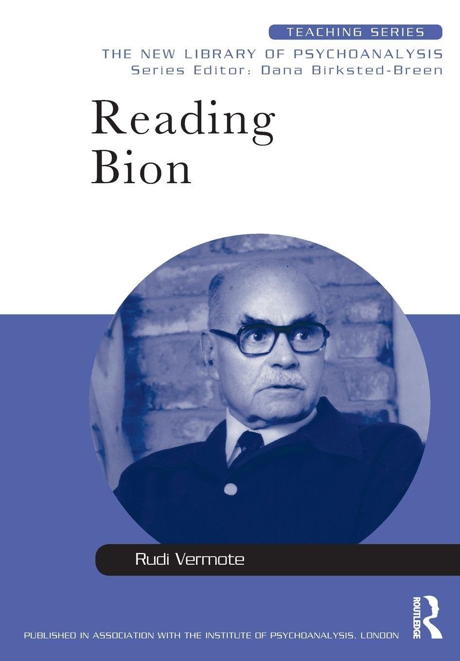 Reading Bion: The New Library of Psychoanalysis: Teaching Series