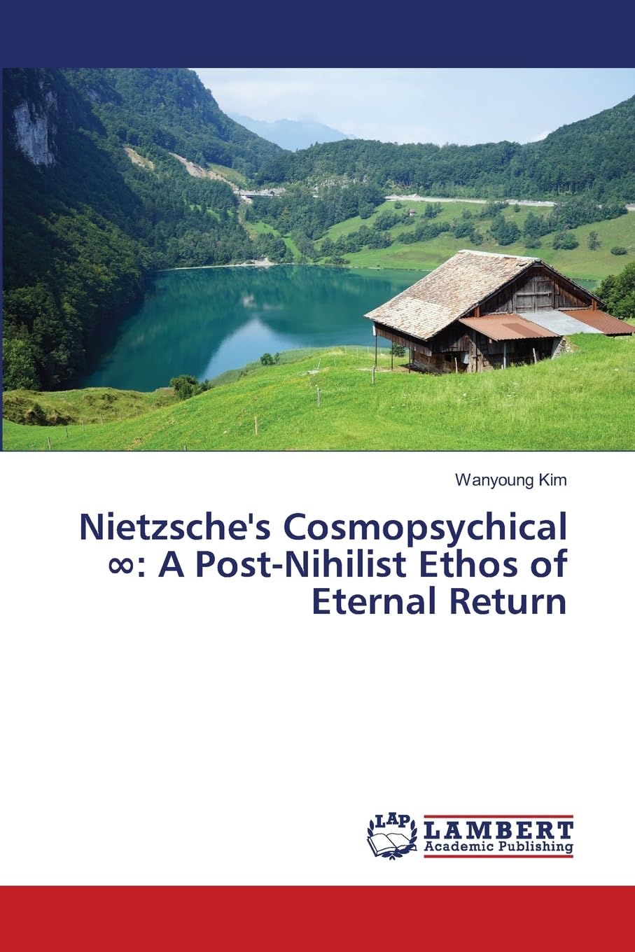 Nietzsche's Cosmopsychical ∞: A Post-Nihilist Ethos of Eternal Return