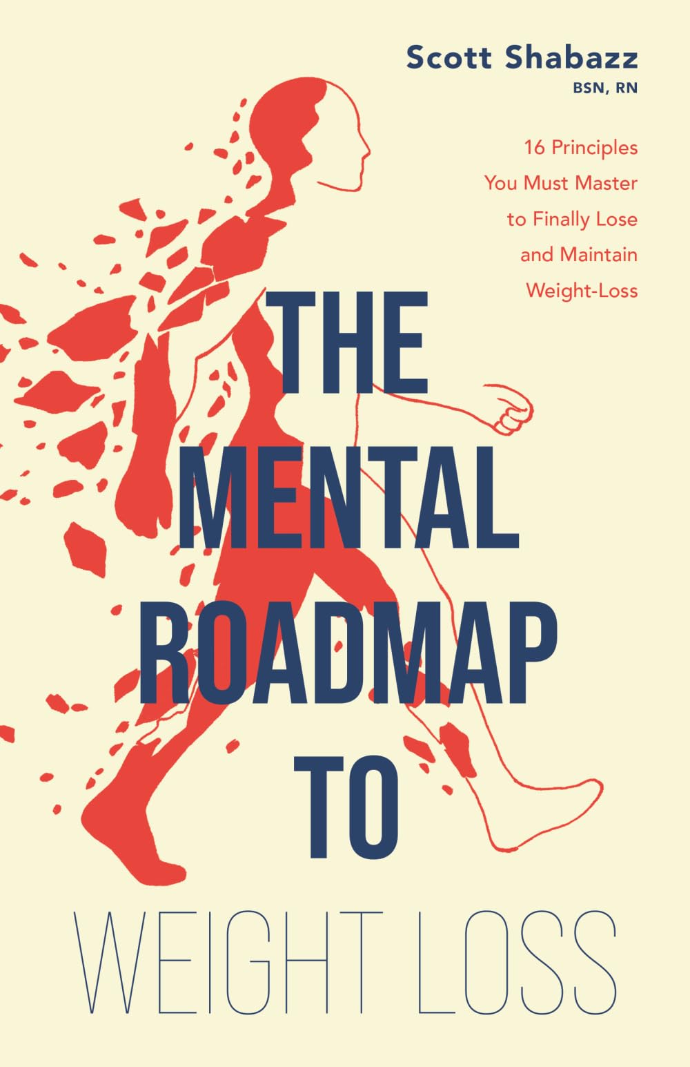 THE MENTAL ROADMAP TO WEIGHT LOSS: 16 Principles You Must Master to Finally Lose and Maintain Weight-Loss