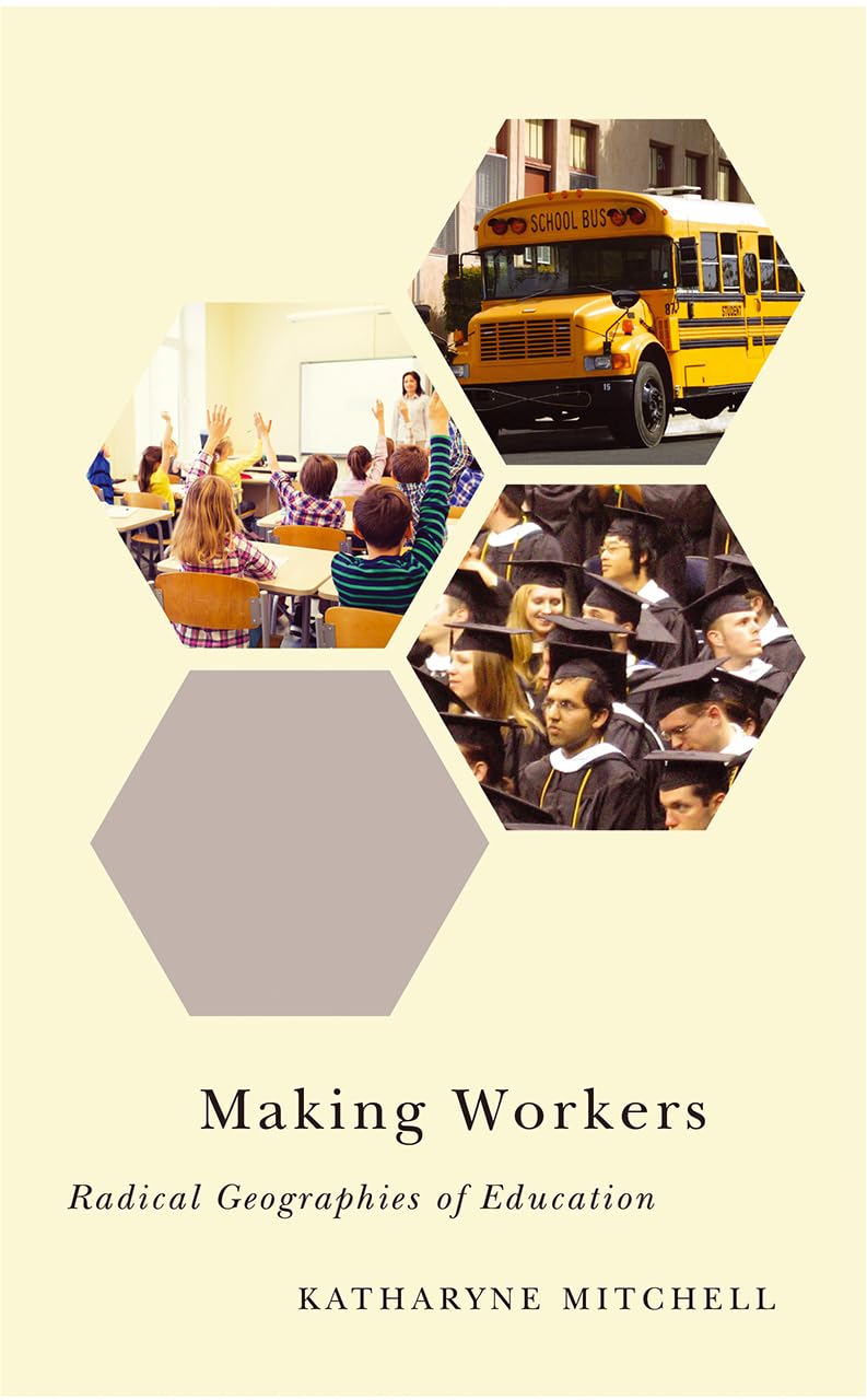 Making Workers: Radical Geographies of Education (Radical Geography)