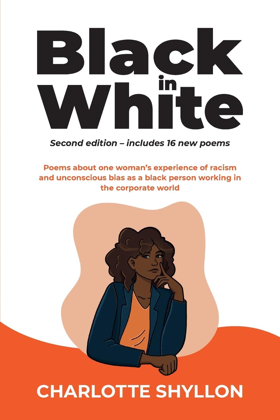 Black in White: Poems about one woman's experiences of racism and unconscious bias as a black person working in the corporate world