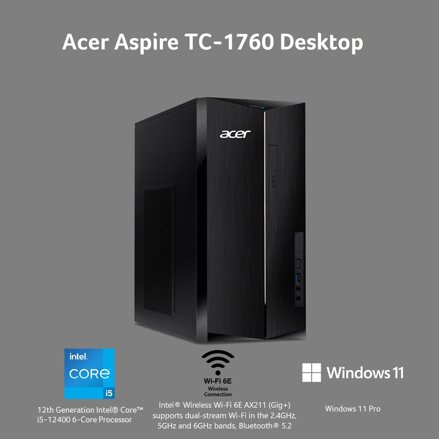 acer Aspire TC-1760-UR11 Desktop | 12th Gen Intel Core i5-12400 6-Core Processor | 16GB 3200MHz DDR4 | 512GB NVMe M.2 SSD | 8X DVD | Intel Wireless Wi-Fi 6E AX211 | Bluetooth 5.2 | Windows 11 Pro