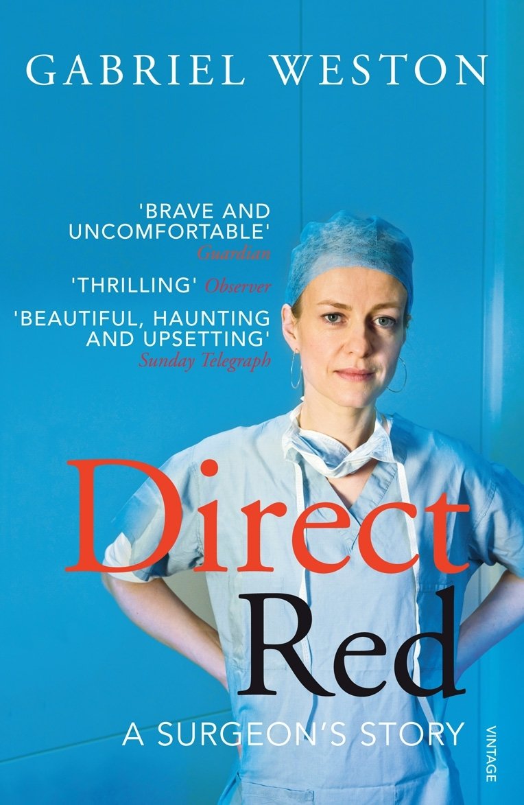 Direct Red: A Surgeon's Story By Gabriel Weston. 9780099520696