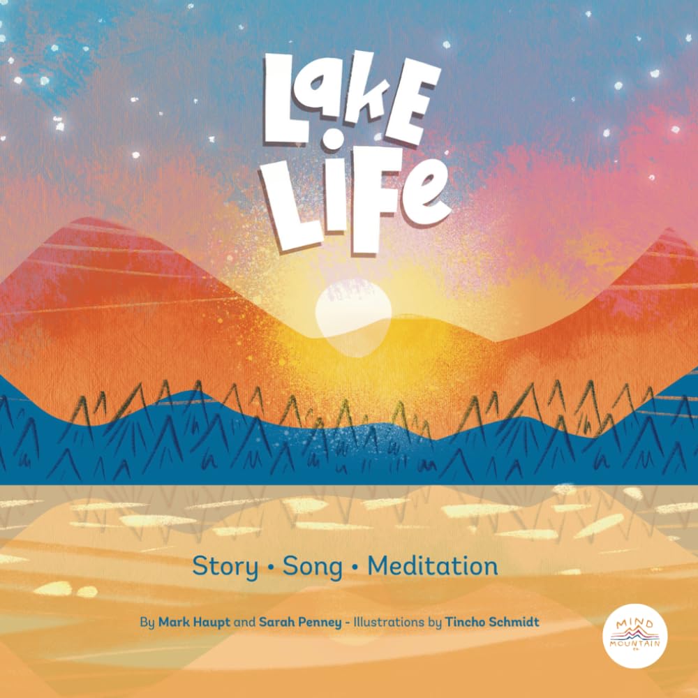 Lake Life: A Children’s Summer Story About Nature, Mindfulness, and Family Connection (Includes Song & Meditation) (Mind Mountain Stories)