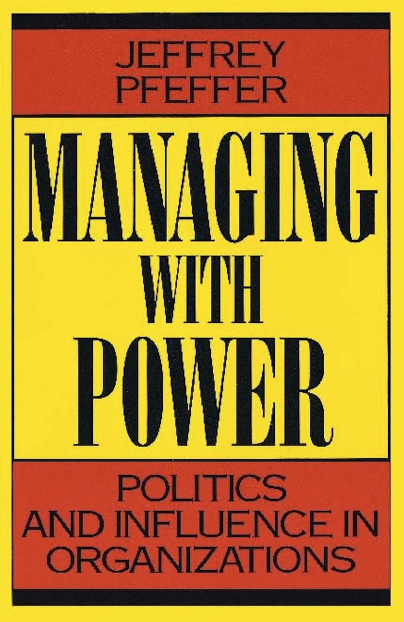 Managing With Power: Politics and Influence in Organizations Reprint Edition