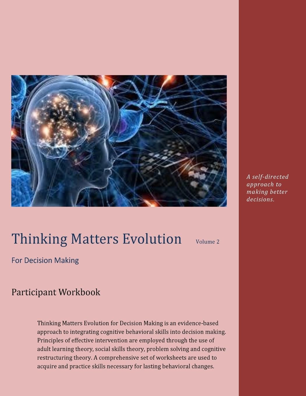 Thinking Matters for Decision Making Participant Workbook: A self-directed approach to making better decisions. (Thinking Matters Evolution)