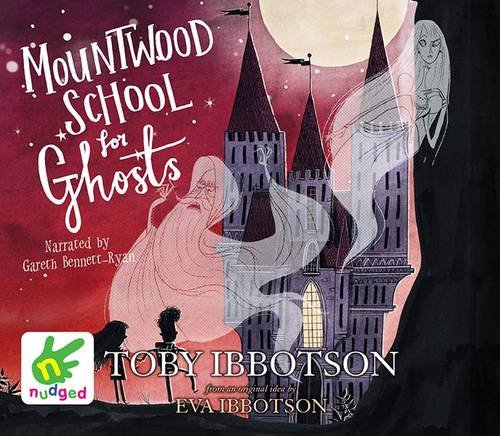 Mountwood School for Ghosts (With: Toby Ibbotson)