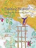 Painting Heaven: Polishing the Mirror of the Heart