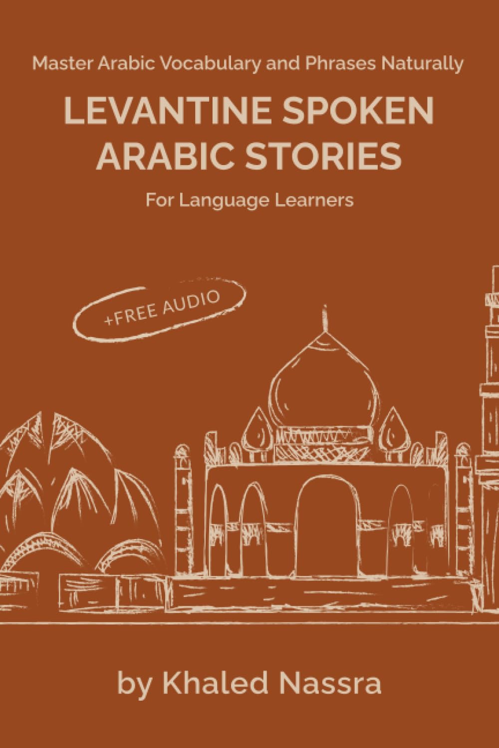 Levantine Spoken Arabic Stories for Language Learners: Master Arabic Vocabulary and Phrases Naturally