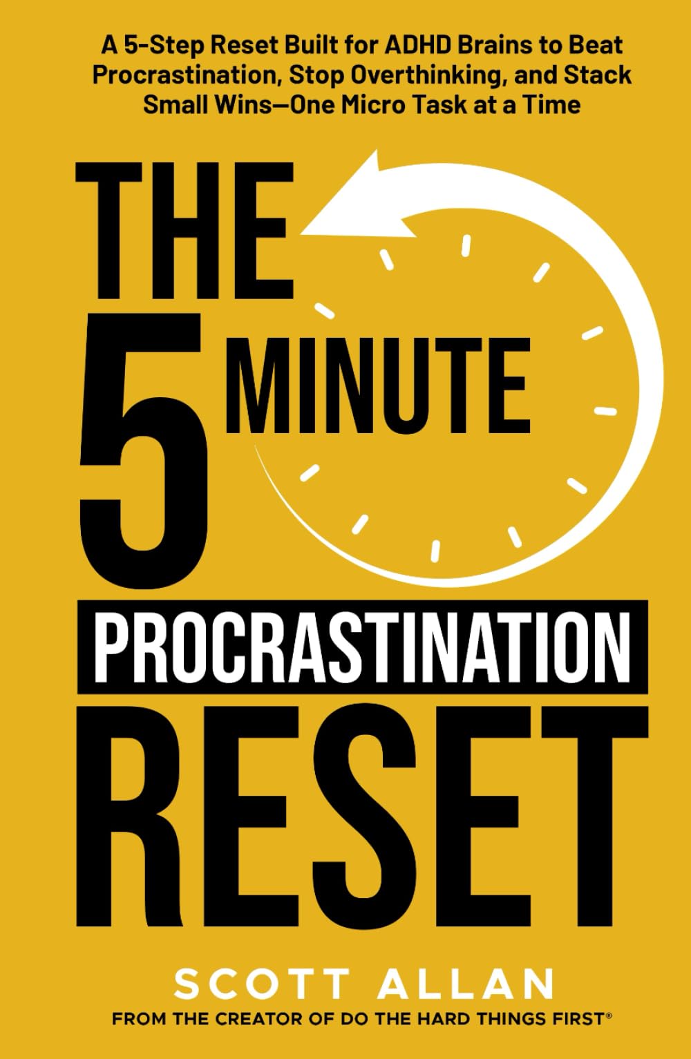 The 5-Minute Procrastination Reset Method (for ADHD Brains): A 5-Step Reset Built for ADHD Brains to Beat Procrastination, Stop Overthinking, and ... a Time (The 5-Minute Reset (for ADHD Brains))
