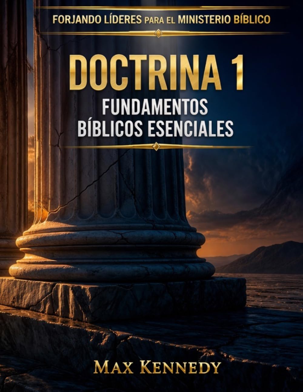 Doctrina 1: FUNDAMENTOS BÍBLICOS ESENCIALES (Forjando Líderes para el Ministerio Bíblico)