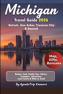 Michigan Travel Guide 2026: Detroit, Ann Arbor, Traverse City & Beyond Budget, Food, Family Tips, Culture, Transport, Attractions, Local Secrets & What to Avoid