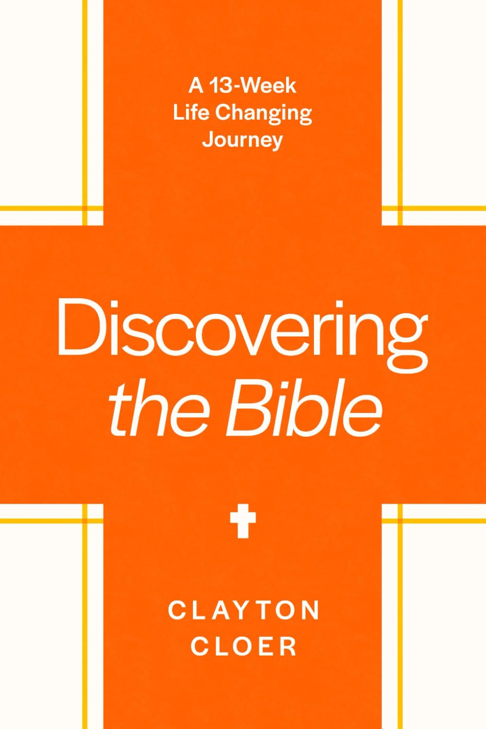 Discovering the Bible: A 13-Week Life-Changing Journey