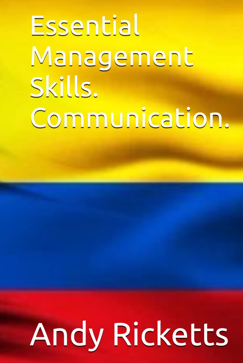 Essential Management Skills. Communication.