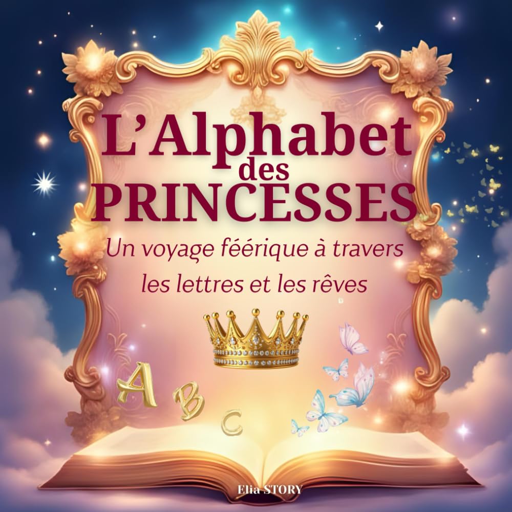 L'Alphabet des Princesses: Un voyage féérique à travers les lettres et les rêves