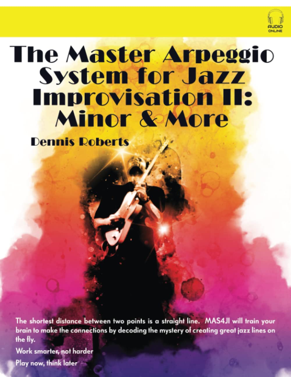 The Master Arpeggio System for Jazz Improvisation II: Minor & More