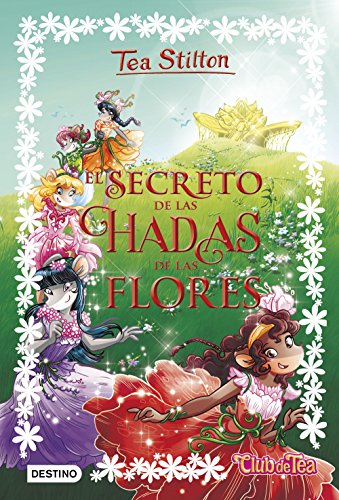 El secreto de las hadas de las flores: 5 (Tea Stilton)