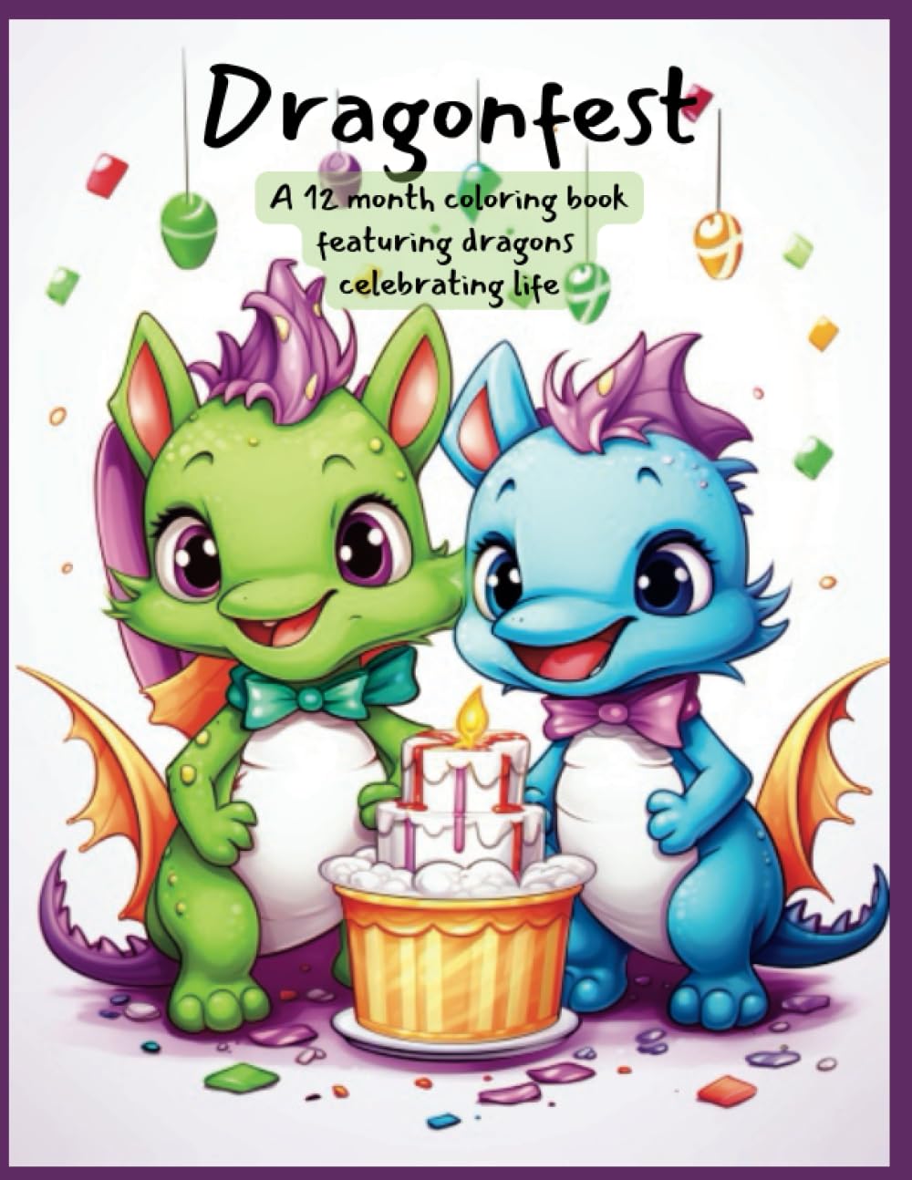 Dragonfest: A 12 month coloring book featuring dragons celebrating life