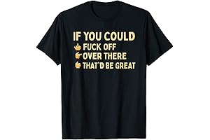 If You Could Fuck Off Over There Sarcastic Adult Humor T-Shirt