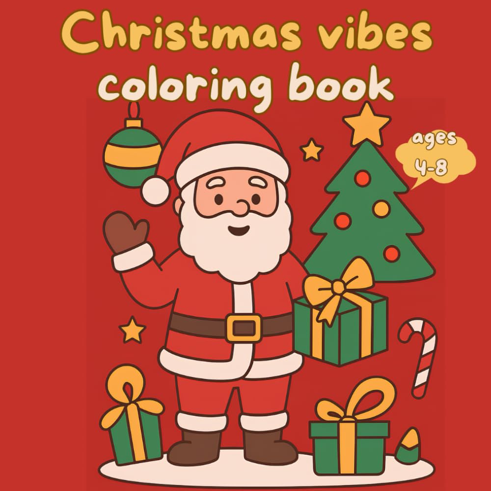 Christmas Vibes Coloring Book: Cute & Cozy Holiday Coloring Pages for Kids Ages 4–8