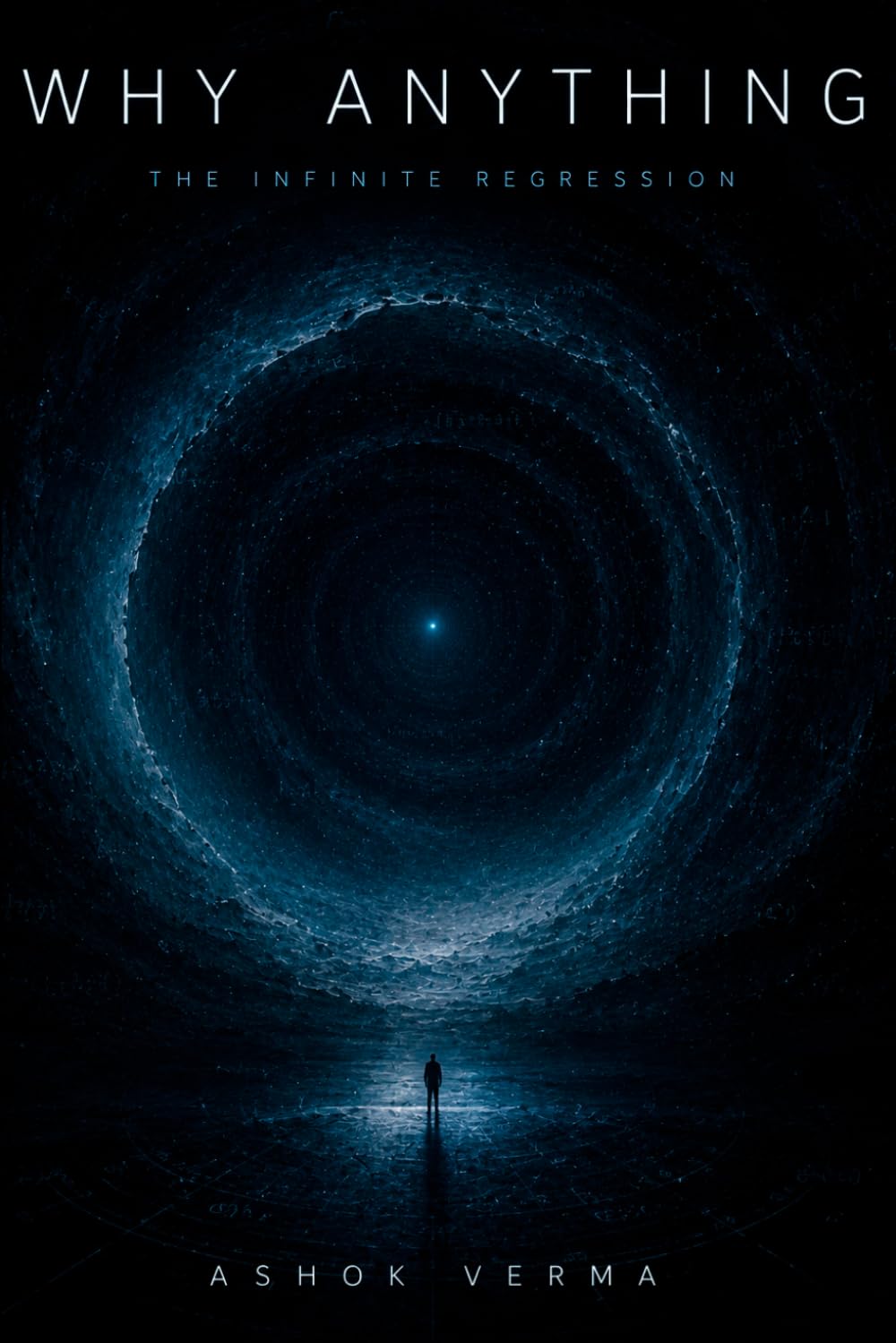 WHY ANYTHING: The Infinite Regression