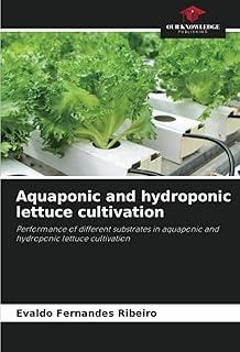 Aquaponic and hydroponic lettuce cultivation: Performance of different substrates in aquaponic and hydroponic lettuce cultivation