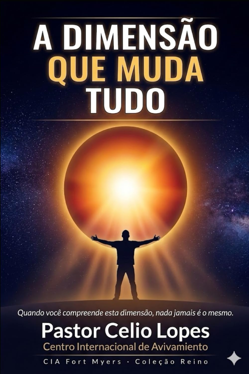 A DIMENSÃO QUE MUDA TUDO: Como caminhar com Deus na dimensão do Reino que já foi estabelecido