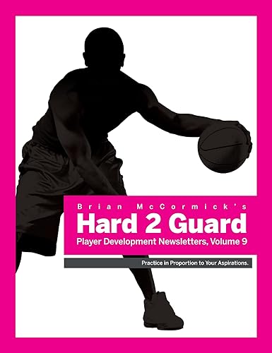 Brian McCormick's Hard2Guard Player Development Newsletter, Volume 9 (Brian McCormick's Hard2Guard Player Development Newsletters)