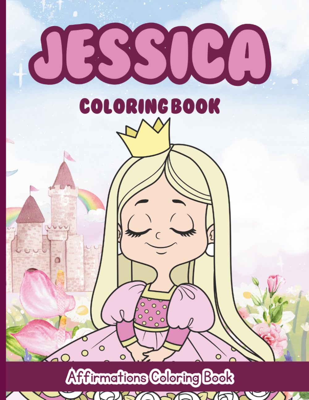 Jessica Coloring Book: Affirmations Coloring Book, A Creative Journey of Positive Empowerments