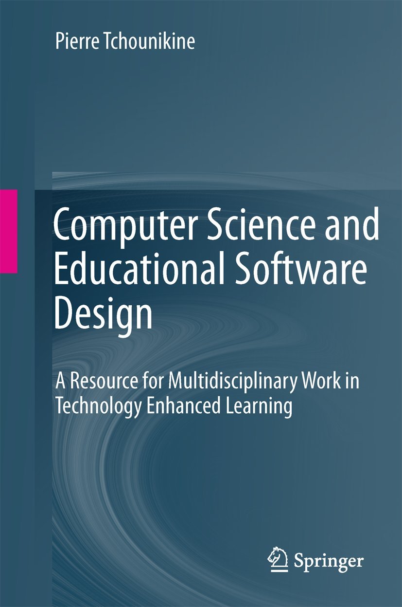 Computer Science and Educational Software Design: A Resource for Multidisciplinary Work in Technology Enhanced Learning
