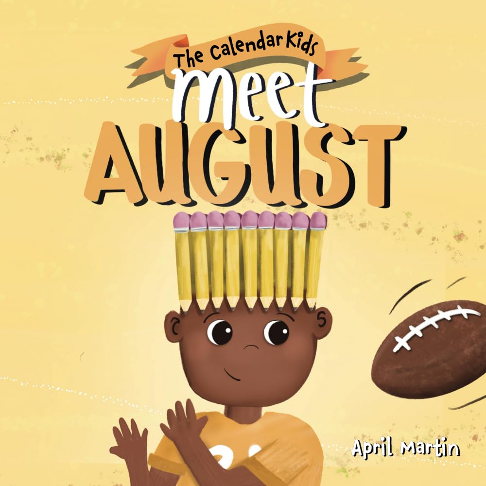 Meet August: a children's book that celebrates end of summer traditions, friendship, and getting ready for a new school year (The Calendar Kids(r))