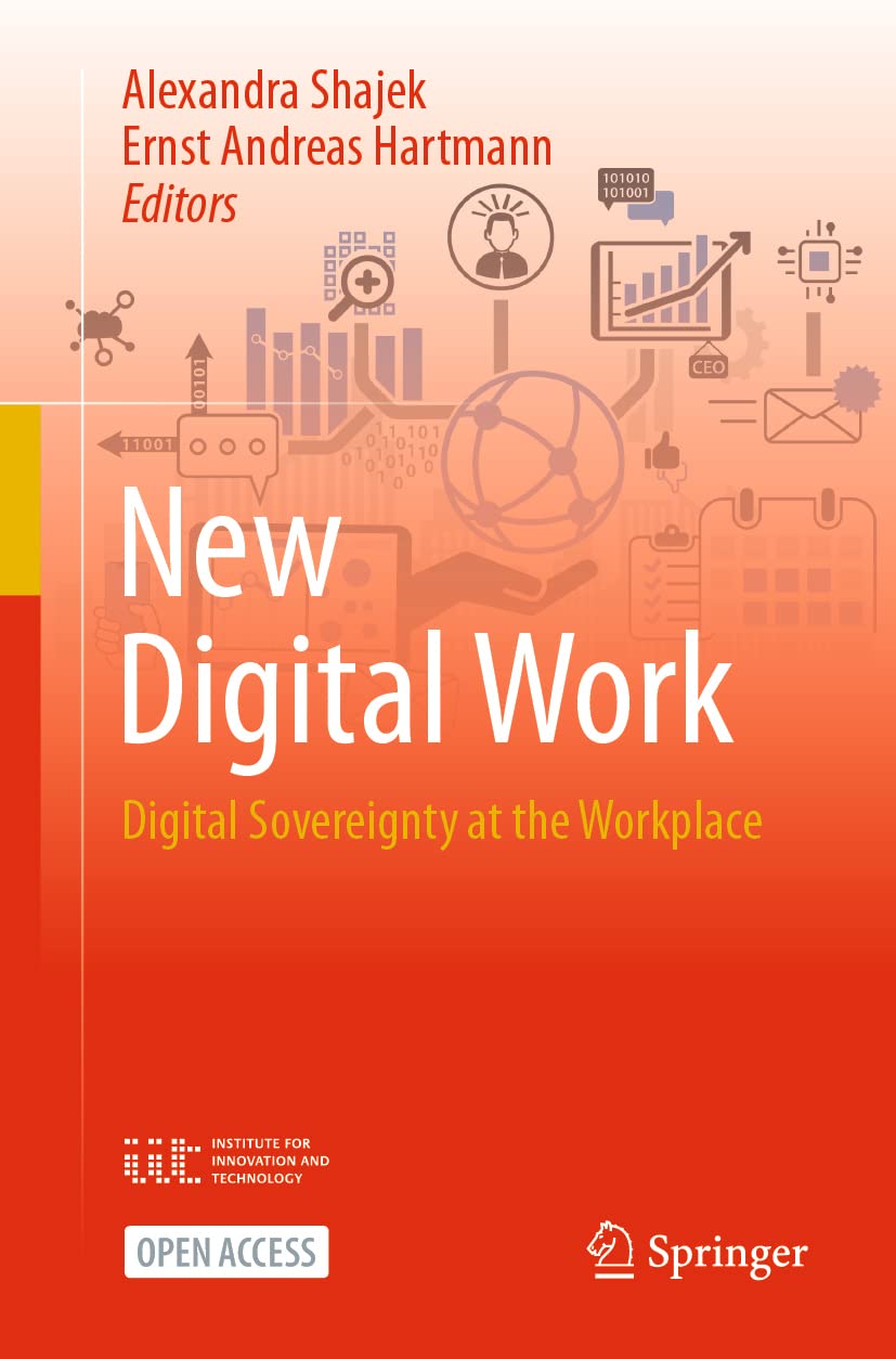 New Digital Work: Digital Sovereignty at the Workplace. Shajek, Hartmann**