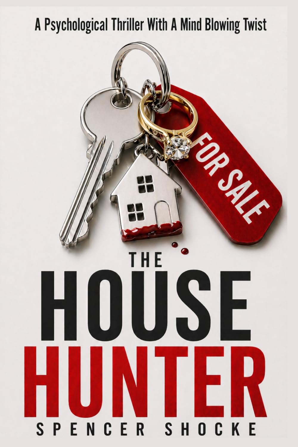 The House Hunter: A Psychological Thriller With A Mind Blowing Twist