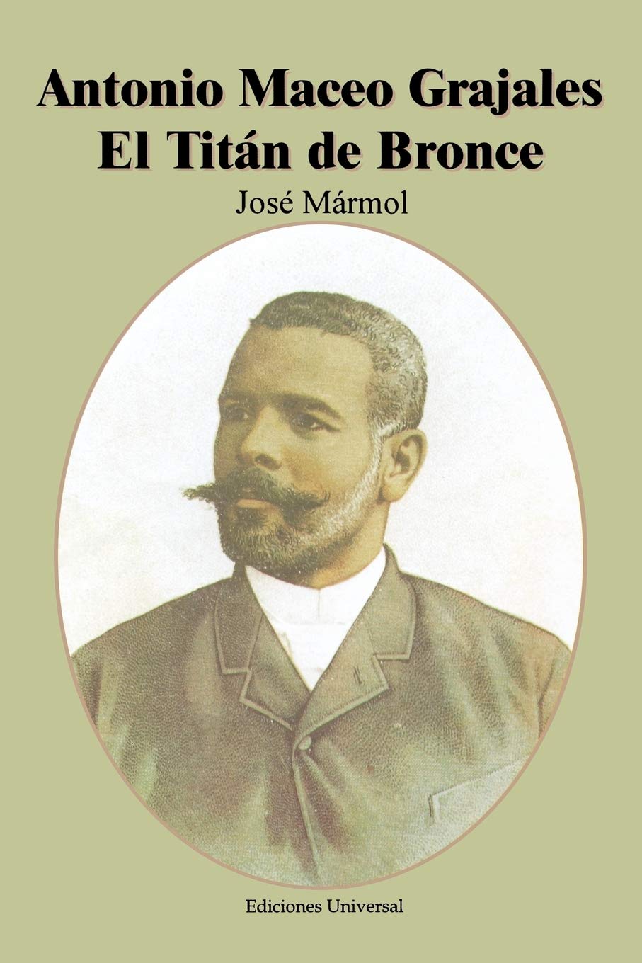 Antonio Maceo Grajales El Titan de Bronce