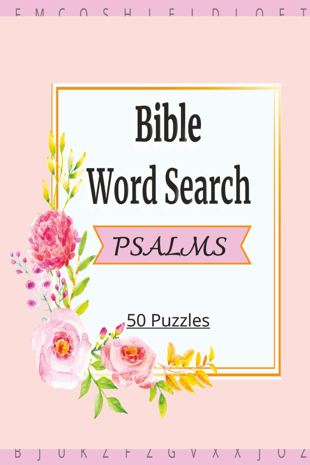 Psalms Word Search: Bible Word Search | 6x9 inches, 109 pages | 50 Puzzles Inspired by Scripture