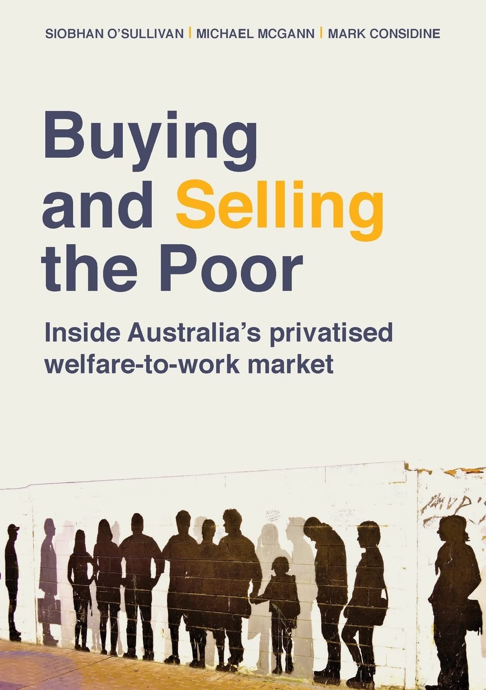 Buying and Selling the Poor: Inside Australia’s Privatised Welfare-to-Work Market (Public and Social Policy Series)