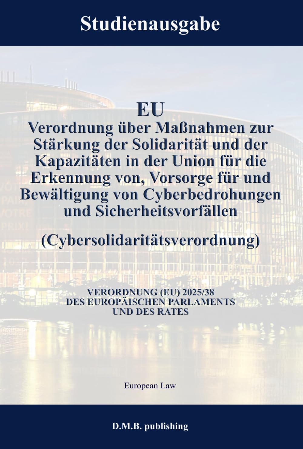EU Verordnung über Maßnahmen zur Stärkung der Solidarität und der Kapazitäten in der Union für die Erkennung von, Vorsorge für und Bewältigung von ... - VERORDNUNG (EU) 2025/38