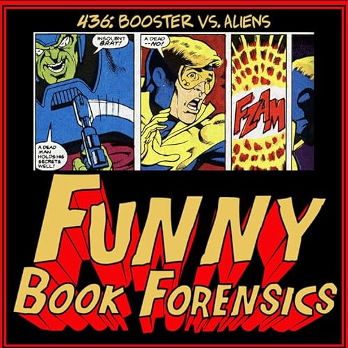 Funny Book Forensics 436 Booster vs. Aliens